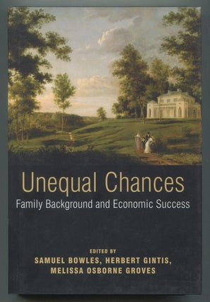 Item #629369 Unequal Chances: Family Background and Economic Success. Samuel Bowles, Melissa...
