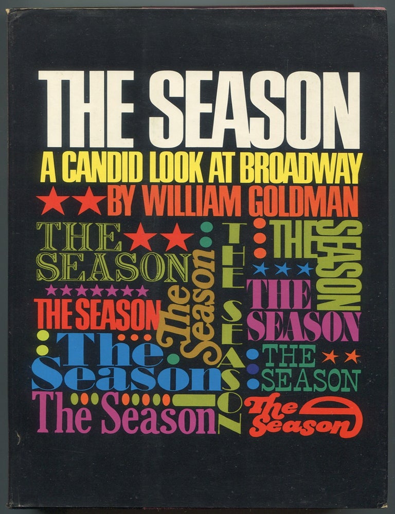 Item #629442 The Season: A Candid Look at Broadway. William GOLDMAN.