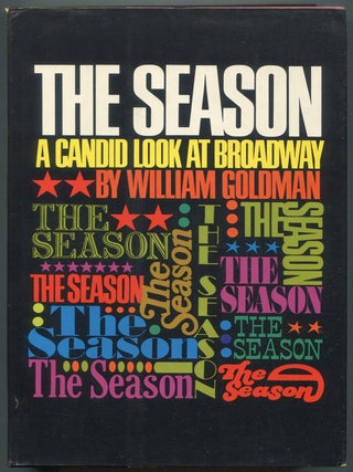 Item #629442 The Season: A Candid Look at Broadway. William GOLDMAN