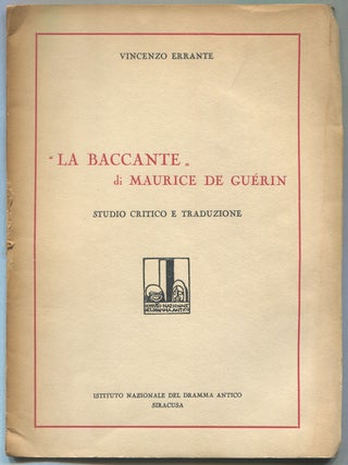 Item #629456 "La Baccante" di Maurice de Guerin Studio Critico e traduzione. Maurice DE...