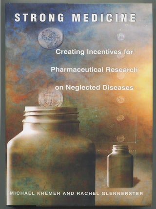 Strong Medicine: Creating Incentives for Pharmaceutical Research on Neglected Diseases