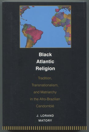 Item #629568 Black Atlantic Religion: Tradition, Transnationalism, and Materiarchy in the...