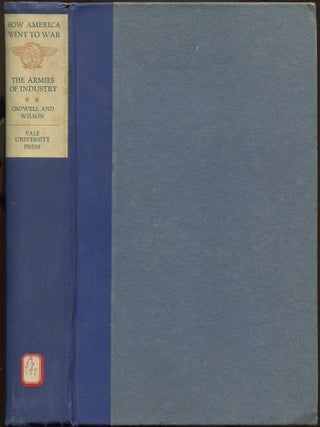 Item #629574 The Armies Of Industry. II. Our Nation's Manufacture Of Munitions For A World...