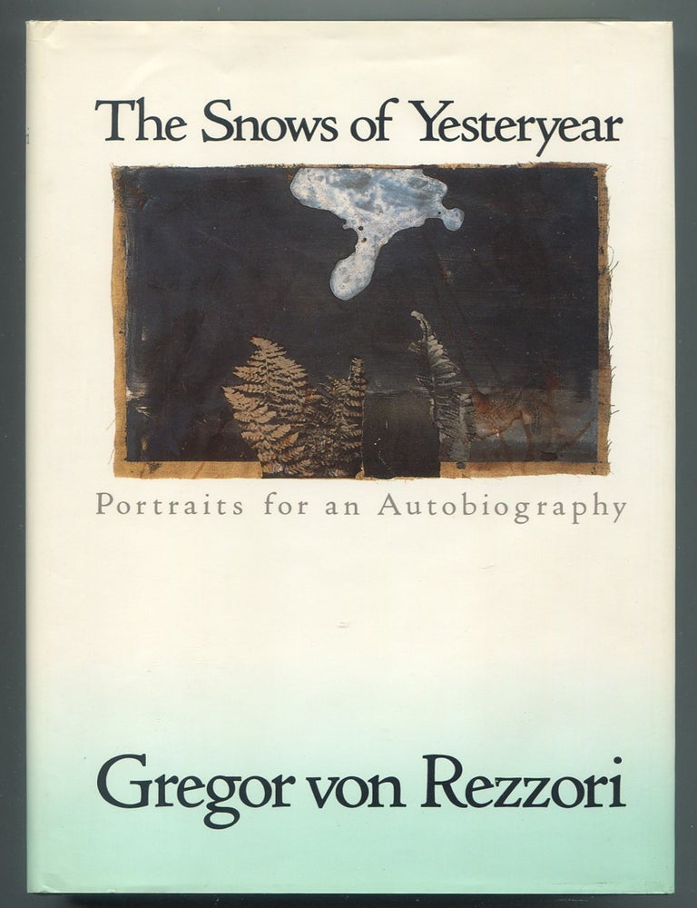 Item #629578 The Snows of Yesteryear: Portraits for an Autobiography. Gregor VON REZZORI.