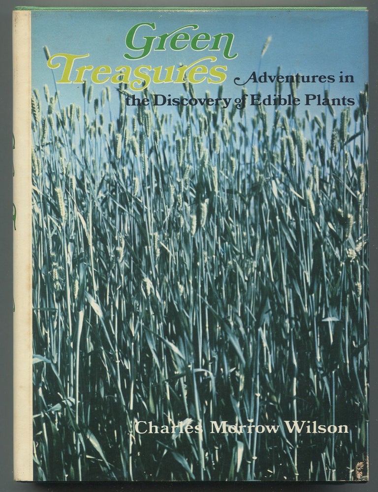 Item #629580 Green Treasures: Adventures in the Discovery of Edible Plants. Charles Morrow WILSON.