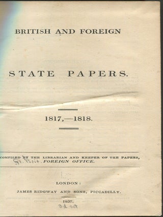 British And Foreign State Papers. 1817, -1818 Compiled By the Librarian And Keeper Of The Papers,...