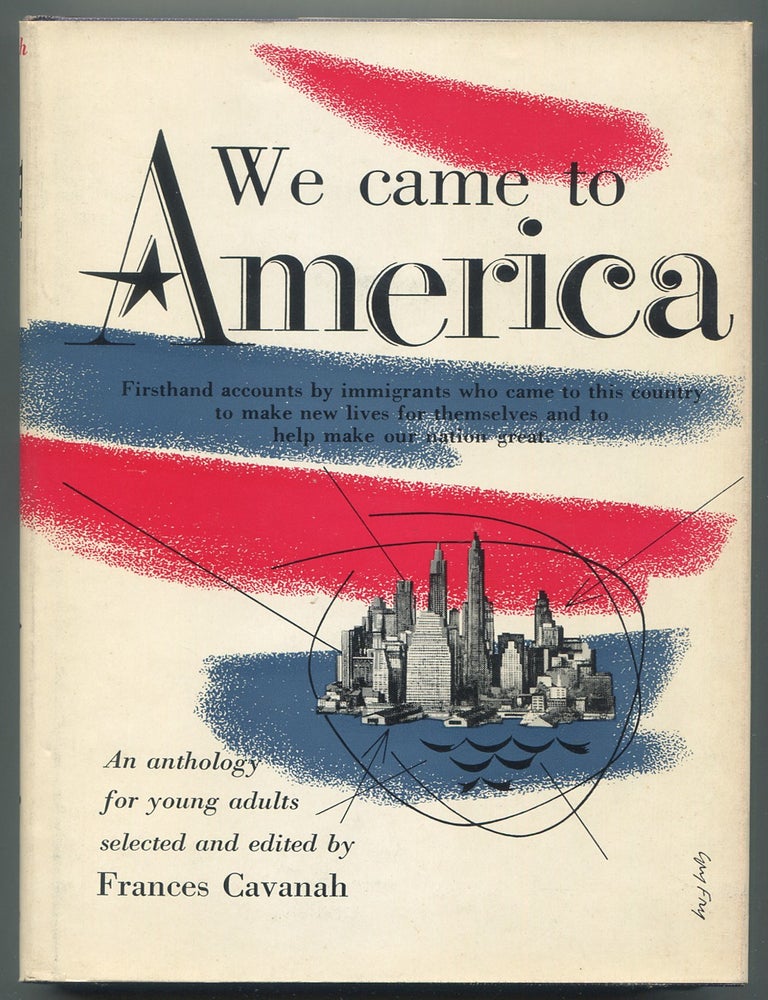 Item #629587 We Came to America: An Anthology. Frances CAVANAH, selected and.