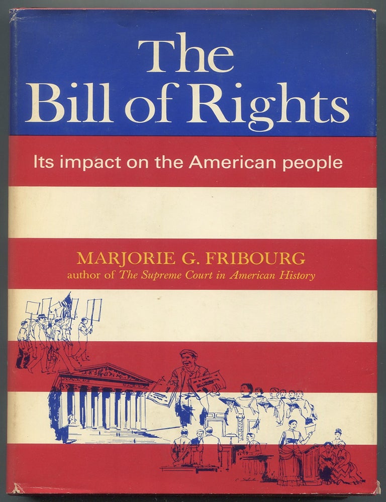 Item #629589 The Bill of Rights: Its Impact on the American People. Marjorie G. FRIBOURG.