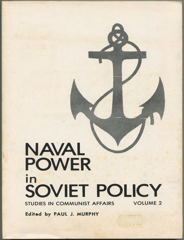 Item #629592 Naval Power in Soviet Policy (Studies In Communist Affairs, Volume 2). Paul J. MURPHY.