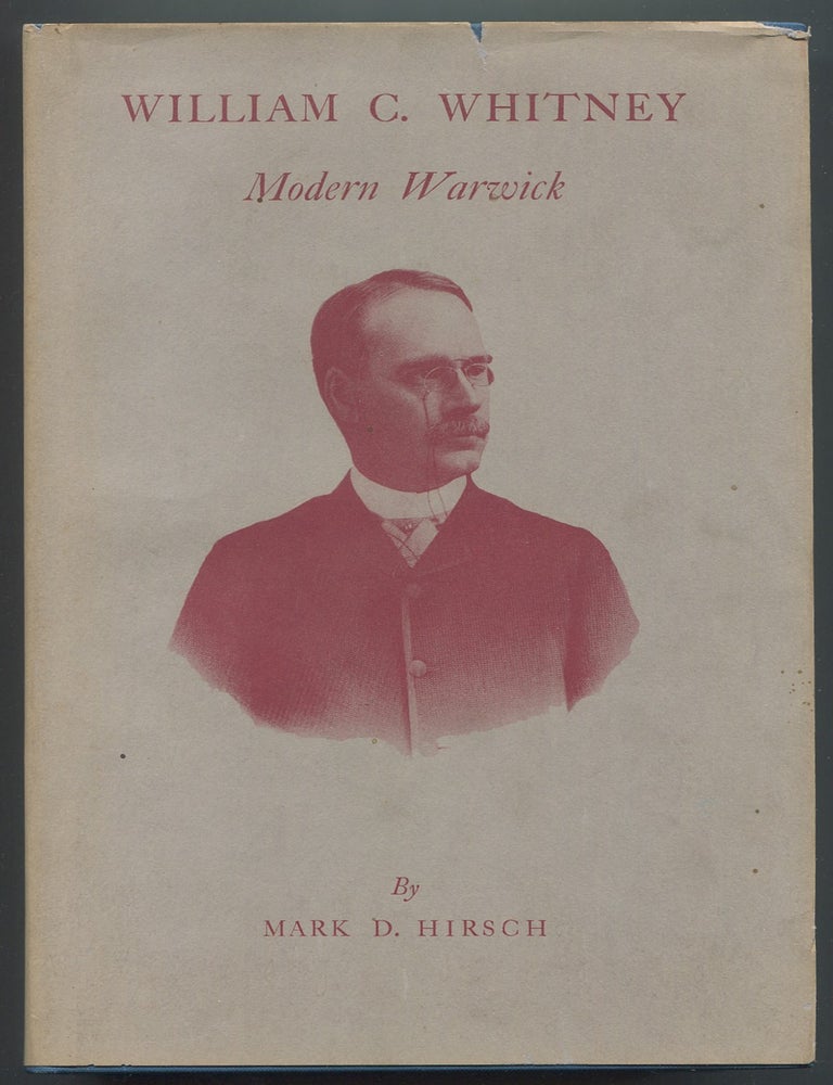 Item #629633 William C, Whitney: Modern Warwick. Mark D. HIRSCH.
