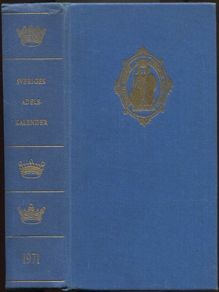 Sveriges Ridderskap Och Adels Kalender 1971: Utgiven Av Riddarhusdirektionen Nittiof&ouml;rsta...