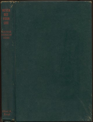 Item #629651 Never Bet Your Life. George Harmon COXE