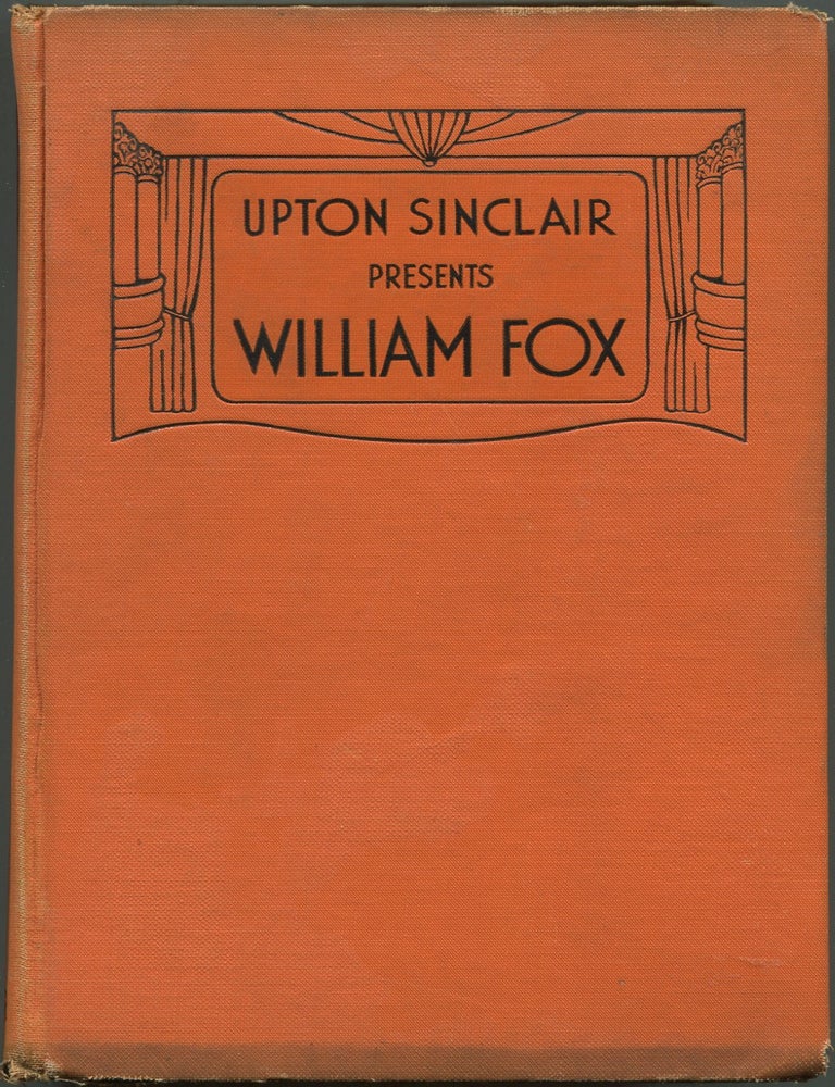 Item #629720 Upton Sinclair Presents William Fox. Upton SINCLAIR.