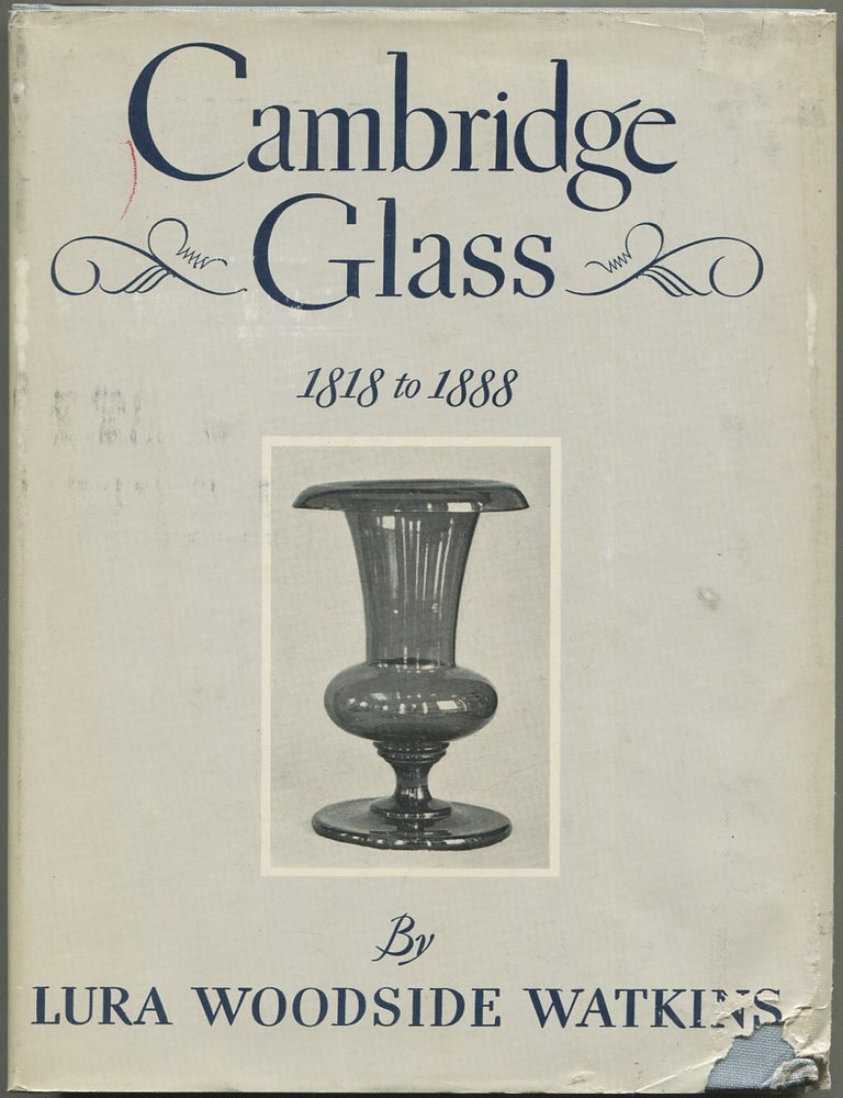 Item #630005 Cambridge Glass 1818 to 1888: The Story of the New England Glass Company. Lura Woodside WATKINS.