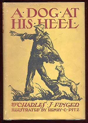 Item #63108 A Dog at His Heel. Charles J. FINGER.