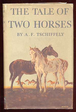 Item #63110 The Tale of Two Horses. A. F. TSCHIFFELY.