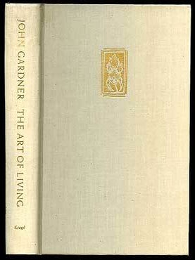Item #63229 The Art of Living and Other Stories. John GARDNER