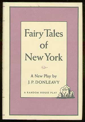 Item #63494 Fairy Tales of New York. J. P. DONLEAVY