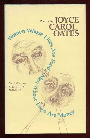 Item #63659 Women Whose Lives Are Food, Men Whose Lives Are Money. Joyce Carol OATES.