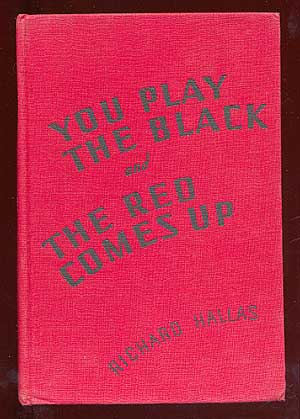 Item #63841 You Play the Black and the Red Comes Up. Richard HALLAS, Eric Knight.
