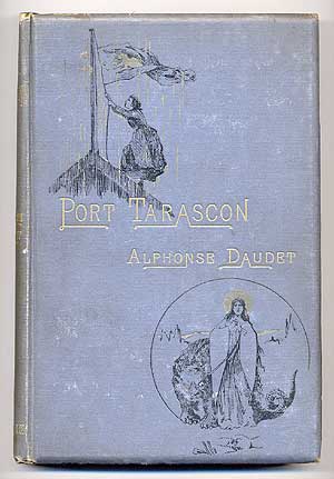 Item #64115 Port Tarascon: The Last Adventures of the Illustrious Tartarin. Alphonse DAUDET, Henry JAMES.