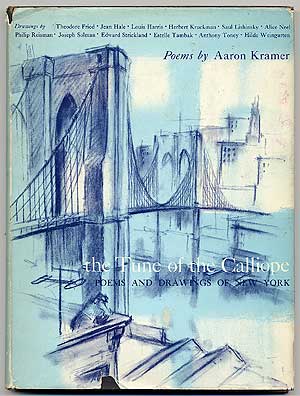 Item #64126 The Tune of the Calliope: Poems and Drawings of New York. Aaron KRAMER.