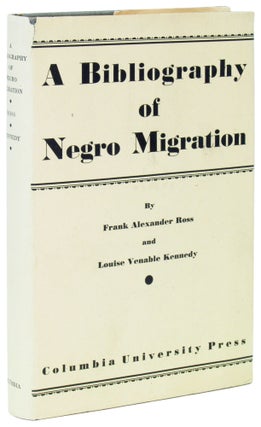 Item #64143 A Bibliography of the Negro Migration. Frank Alexander ROSS, Louise Venable Kennedy