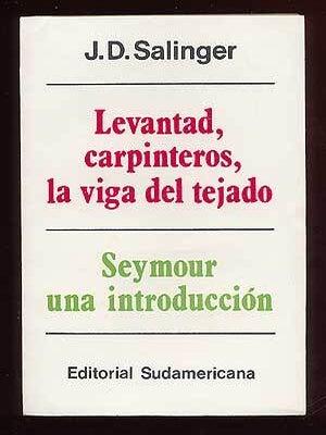 Item #64286 Levantad, carpinteros, la viga del tejado Seymour: una introduccion [Raise High the...