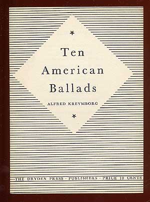 Item #64314 Ten American Ballads. Alfred KREYMBORG.