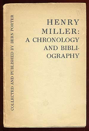 Item #64390 Henry Miller: A Chronology and Bibliography. Bern PORTER.