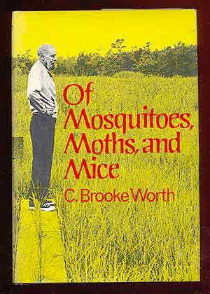 Item #64577 Of Mosquitoes, Moths, and Mice. C. Brooke WORTH.