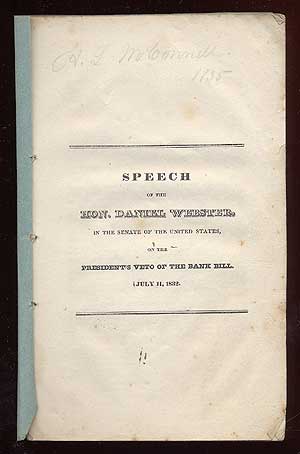 Item #64656 Speech of the Hon. Daniel Webster, in the Senate of the United States, on the President's Veto of the Bank Bill. July 11, 1832. Daniel WEBSTER.
