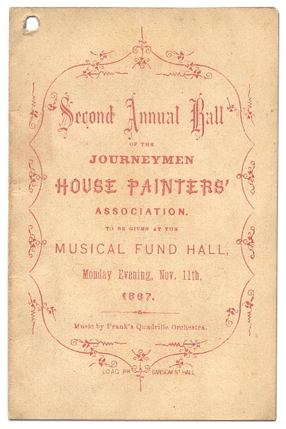 Item #64763 [Dance Card]: Second Annual Ball of the Journeymen House Painters' Association to be given at Musical Fund Hall, Monday Evening, Nov. 11, 1867
