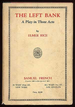 Item #65001 The Left Bank: A Play in Three Acts. Elmer RICE