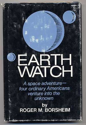Item #65738 Earth Watch. Roger M. BORSHEIM