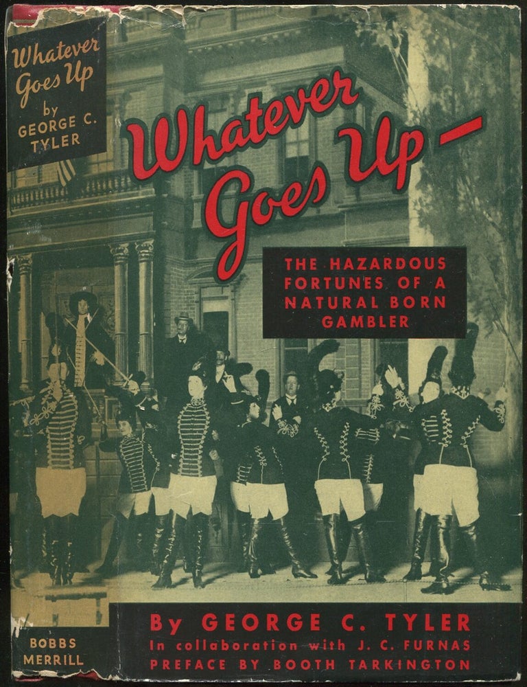 Whatever Goes Up &ndash; The Hazardous Fortunes of a Natural Born Gambler. George C. TYLER, J C.