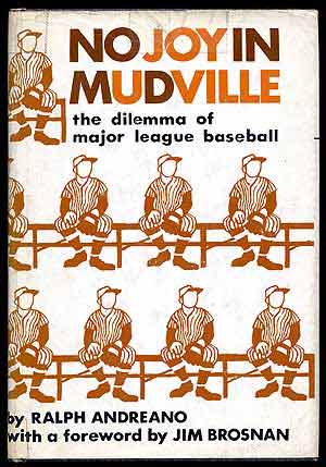 Item #66244 No Joy in Mudville: The Dilemma of Modern Baseball. Ralph ANDREANO.