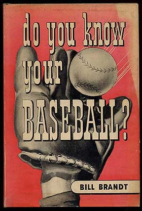Item #66258 Do You Know Your Baseball? Bill BRANDT