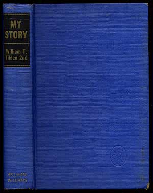 Item #66295 My Story: A Champion's Memoirs. William T. TILDEN, 2nd