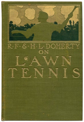 Item #66296 On Lawn Tennis. R. F. DOHERTY, H L