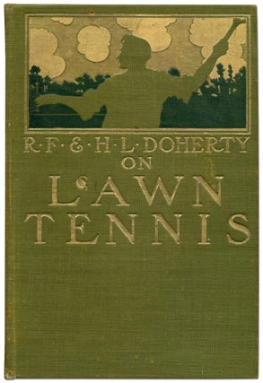 Item #66296 On Lawn Tennis. R. F. DOHERTY, H L