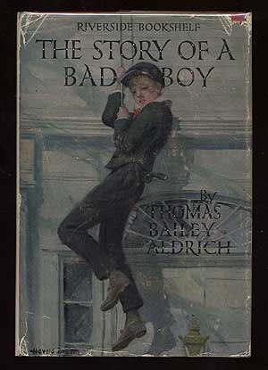 Item #66311 The Story of a Bad Boy. Thomas Bailey ALDRICH.