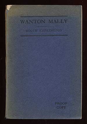 Item #66347 Wanton Mally: A Romance of England in the Days of Charles II. Booth TARKINGTON