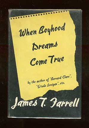 Item #66374 When Boyhood Dreams Come True. James T. FARRELL