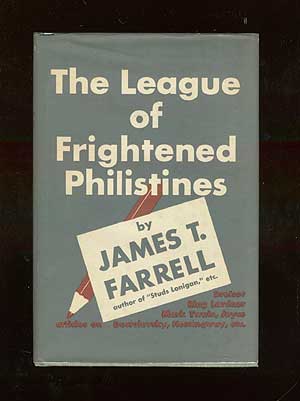 Item #66395 The League of Frightened Philistines and Other Papers. James T. FARRELL