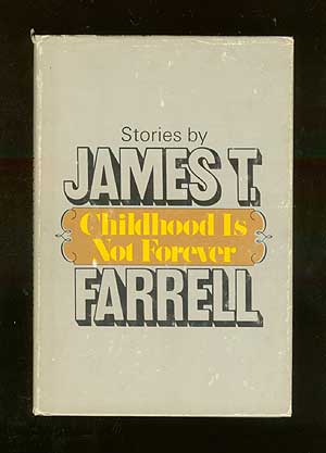 Item #66463 Childhood Is Not Forever. James T. FARRELL