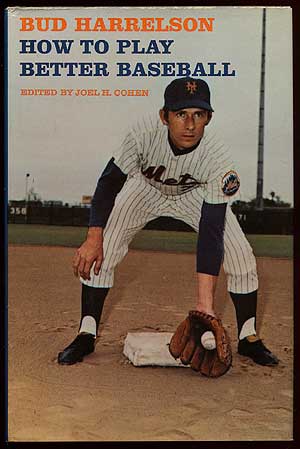 Item #66485 How to Play Better Baseball. Bud HARRELSON, Joel H. Cohen.