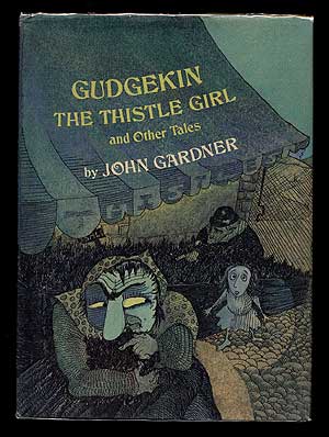 Item #66508 Gudgekin the Thistle Girl and Other Tales. John GARDNER