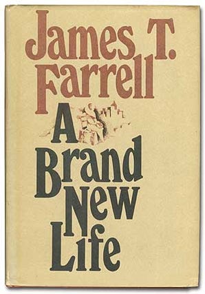 Item #66961 A Brand New Life. James T. FARRELL