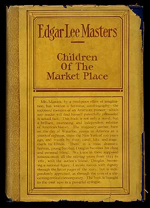 Item #67169 Children of the Market Place. Edgar Lee MASTERS